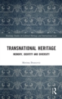 Regulating Transnational Heritage : Memory, Identity and Diversity - Book