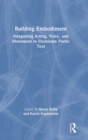 Building Embodiment : Integrating Acting, Voice, and Movement to Illuminate Poetic Text - Book