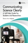 Communicating Science Clearly : A Self-Help Guide For Students and Researchers - Book