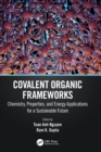 Covalent Organic Frameworks : Chemistry, Properties, and Energy Applications for a Sustainable Future - Book
