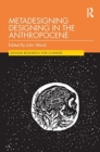 Metadesigning Designing in the Anthropocene - Book