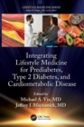 Integrating Lifestyle Medicine for Prediabetes, Type 2 Diabetes, and Cardiometabolic Disease - Book