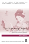 The Surviving Object : Psychoanalytic clinical essays on psychic survival-of-the-object - Book