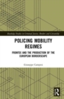 Policing Mobility Regimes : Frontex and the Production of the European Borderscape - Book