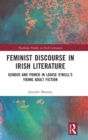 Feminist Discourse in Irish Literature : Gender and Power in Louise O’Neill’s Young Adult Fiction - Book