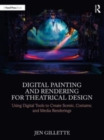 Digital Painting and Rendering for Theatrical Design : Using Digital Tools to Create Scenic, Costume, and Media Renderings - Book