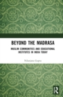 Beyond the Madrasa : Muslim Communities and Educational Institutes in India Today - Book
