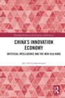 China's Innovation Economy : Artificial Intelligence and the New Silk Road - Book