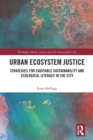 Urban Ecosystem Justice : Strategies for Equitable Sustainability and Ecological Literacy in the City - Book