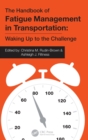 The Handbook of Fatigue Management in Transportation : Waking Up to the Challenge - Book