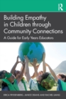 Building Empathy in Children through Community Connections : A Guide for Early Years Educators - Book