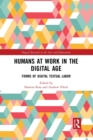 Humans at Work in the Digital Age : Forms of Digital Textual Labor - Book