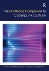 The Routledge Companion to Cyberpunk Culture - Book