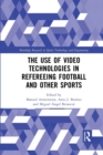 The Use of Video Technologies in Refereeing Football and Other Sports - Book