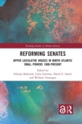Reforming Senates : Upper Legislative Houses in North Atlantic Small Powers 1800-present - Book