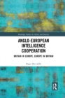 Anglo-European Intelligence Cooperation : Britain in Europe, Europe in Britain - Book