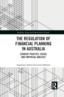 The Regulation of Financial Planning in Australia : Current Practice, Issues and Empirical Analysis - Book