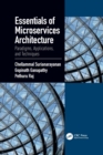 Essentials of Microservices Architecture : Paradigms, Applications, and Techniques - Book
