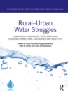 Rural–Urban Water Struggles : Urbanizing Hydrosocial Territories and Evolving Connections, Discourses and Identities - Book
