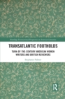 Transatlantic Footholds : Turn-of-the-Century American Women Writers and British Reviewers - Book