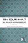 Mind, Body, and Morality : New Perspectives on Descartes and Spinoza - Book