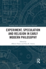 Experiment, Speculation and Religion in Early Modern Philosophy - Book