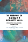 The Relevance of Regions in a Globalized World : Bridging the Social Sciences-Humanities Gap - Book