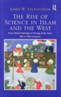 Two Volume Set: In the Shadows of Glories Past and The Rise of Science in Islam and the West - Book