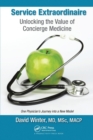 Service Extraordinaire : Unlocking the Value of Concierge Medicine - Book