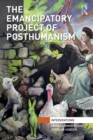 The Emancipatory Project of Posthumanism - Book