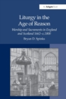 Liturgy in the Age of Reason : Worship and Sacraments in England and Scotland 1662–c.1800 - Book