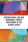 International Law and Renewable Energy Investment in the Global South - Book