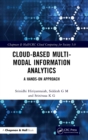 Cloud-based Multi-Modal Information Analytics : A Hands-on Approach - Book