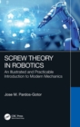 Screw Theory in Robotics : An Illustrated and Practicable Introduction to Modern Mechanics - Book