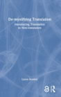 De-mystifying Translation : Introducing Translation to Non-Translators - Book