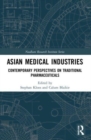 Asian Medical Industries : Contemporary Perspectives on Traditional Pharmaceuticals - Book