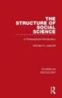 The Structure of Social Science : A Philosophical Introduction - Book