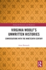 Virginia Woolf’s Unwritten Histories : Conversations with the Nineteenth Century - Book