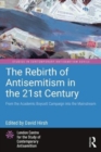 The Rebirth of Antisemitism in the 21st Century : From the Academic Boycott Campaign into the Mainstream - Book