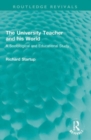 The University Teacher and his World : A Sociological and Educational Study - Book