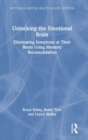 Unlocking the Emotional Brain : Eliminating Symptoms at Their Roots Using Memory Reconsolidation - Book