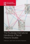 The Routledge International Handbook of Talcott Parsons Studies - Book