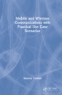 Mobile and Wireless Communications with Practical Use-Case Scenarios - Book