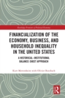 Financialization of the Economy, Business, and Household Inequality in the United States : A Historical–Institutional Balance-Sheet Approach - Book