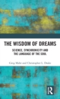 The Wisdom of Dreams : Science, Synchronicity and the Language of the Soul - Book