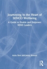 Journeying to the Heart of SENCO Wellbeing : A Guide to Enable and Empower SEND Leaders - Book