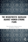 The Misogynistic Backlash Against Women-Strong Films - Book