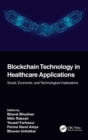 Blockchain Technology in Healthcare Applications : Social, Economic, and Technological Implications - Book