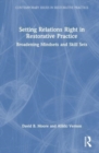 Setting Relations Right in Restorative Practice : Broadening Mindsets and Skill Sets - Book