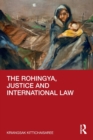 The Rohingya, Justice and International Law - Book